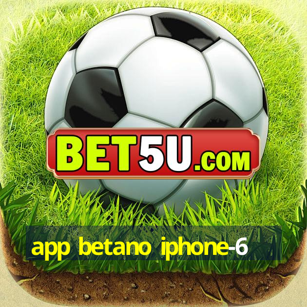 app betano iphone